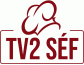 TV2 Séf tv műsor